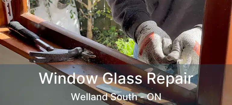  Window Glass Repair Welland South - ON