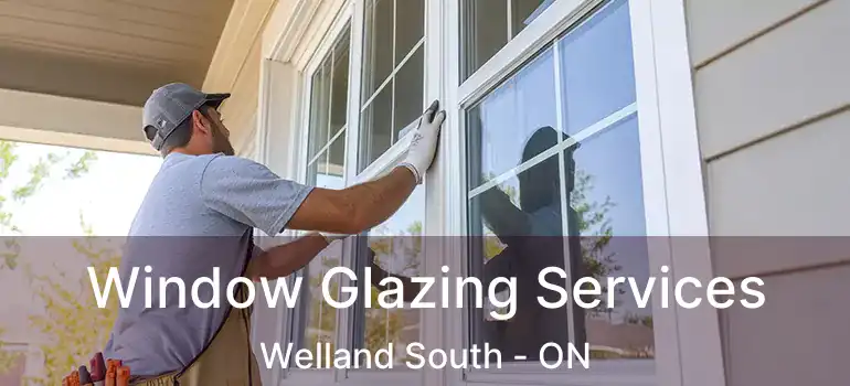  Window Glazing Services Welland South - ON
