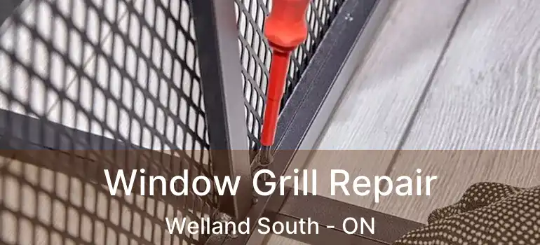  Window Grill Repair Welland South - ON