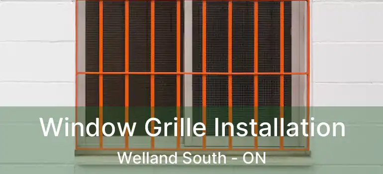  Window Grille Installation Welland South - ON
