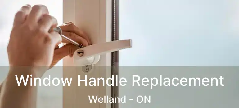 Window Handle Replacement Welland - ON