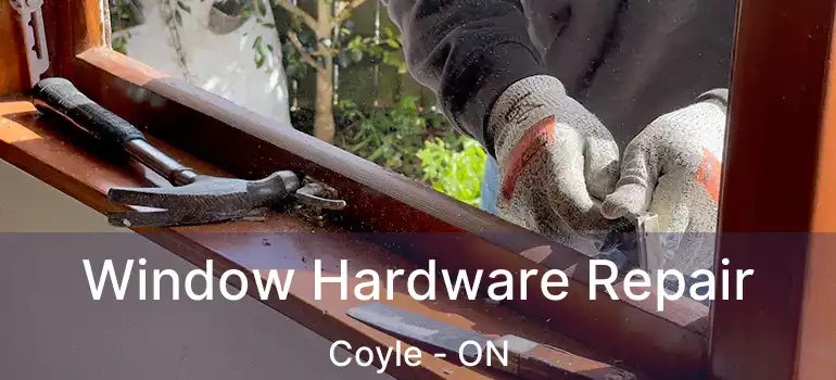  Window Hardware Repair Coyle - ON