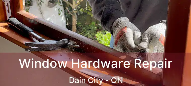  Window Hardware Repair Dain City - ON