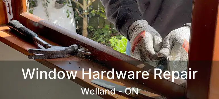  Window Hardware Repair Welland - ON