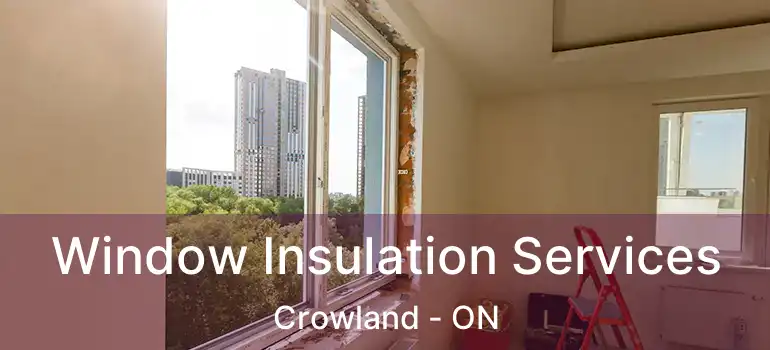  Window Insulation Services Crowland - ON