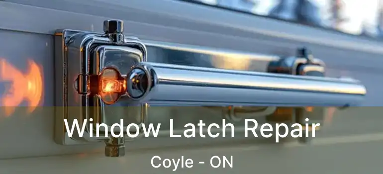  Window Latch Repair Coyle - ON