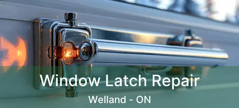  Window Latch Repair Welland - ON