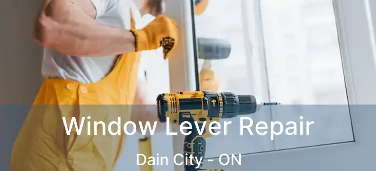  Window Lever Repair Dain City - ON