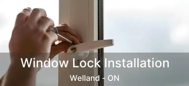  Window Lock Installation Welland - ON