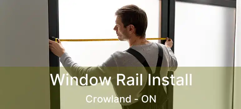  Window Rail Install Crowland - ON
