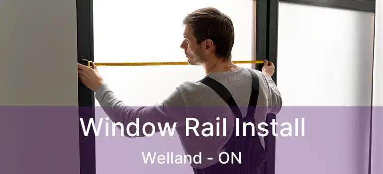  Window Rail Install Welland - ON