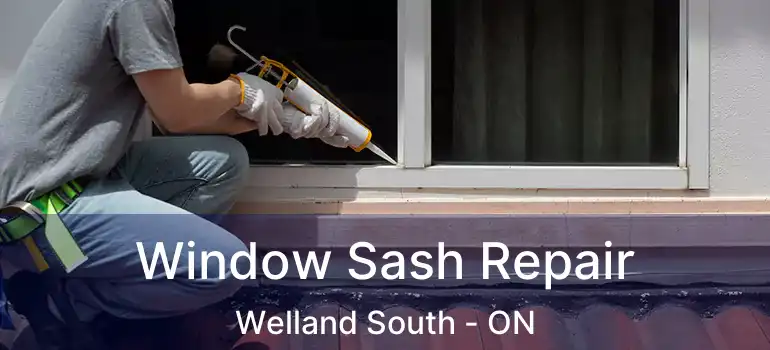  Window Sash Repair Welland South - ON