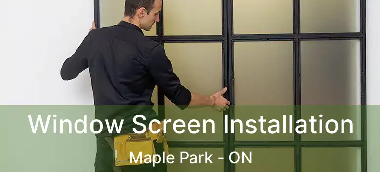 Window Screen Installation Maple Park - ON