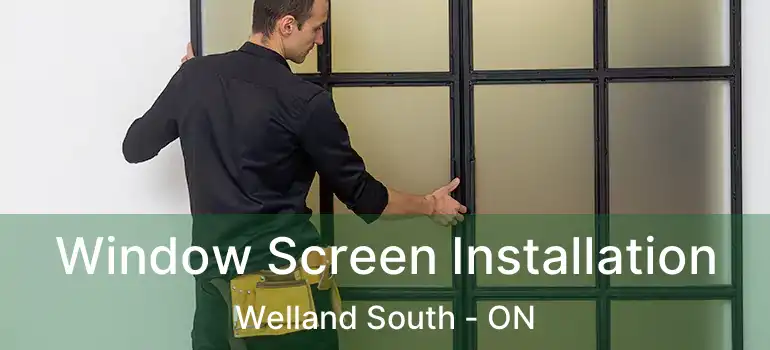  Window Screen Installation Welland South - ON