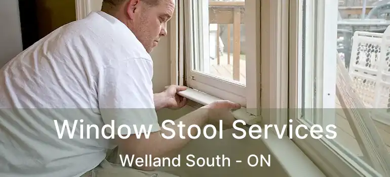  Window Stool Services Welland South - ON
